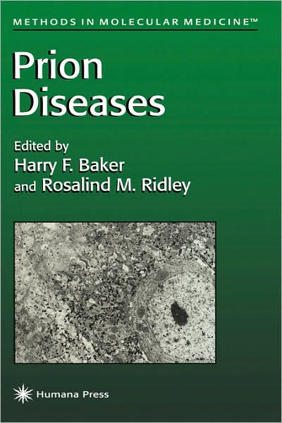 Prion Diseases - Methods in Molecular Medicine - Richard Baker - Livres - Humana Press Inc. - 9780896033429 - 17 avril 1996