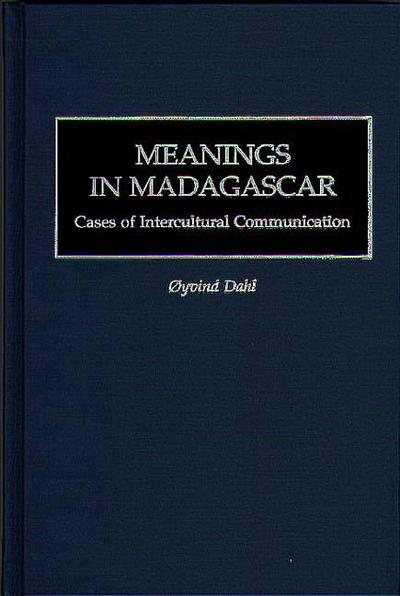 Meanings in Madagascar: Cases of Intercultural Communication - Oyvind Dahl Professor Emeritus - Bøger - Bloomsbury Publishing Plc - 9780897896429 - 30. maj 1999