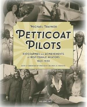 Cover for Michael Traynor · Petticoat Pilots: Biographies and Achievements of Irish Female Aviators, 1909-1939 (Hardcover Book) (2019)