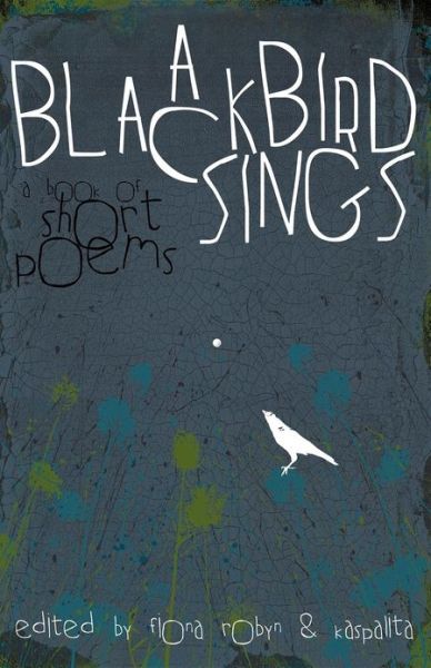 Cover for Fiona Robyn · A Blackbird Sings: a Book of Short Poems (Paperback Book) (2012)