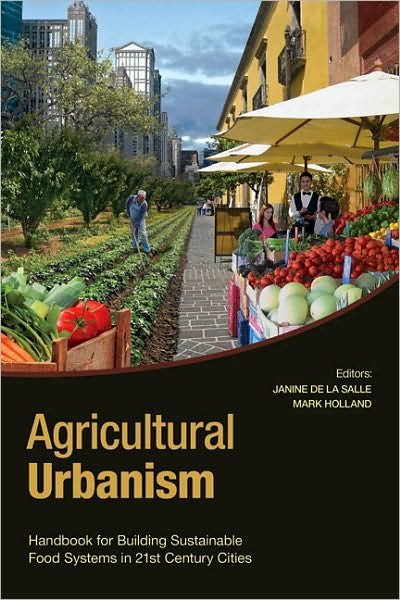 Cover for Holland De La Salle · Agricultural Urbanism: Handbook for Building Sustainable Food Systems in 21st Century Cities (Paperback Book) (2010)