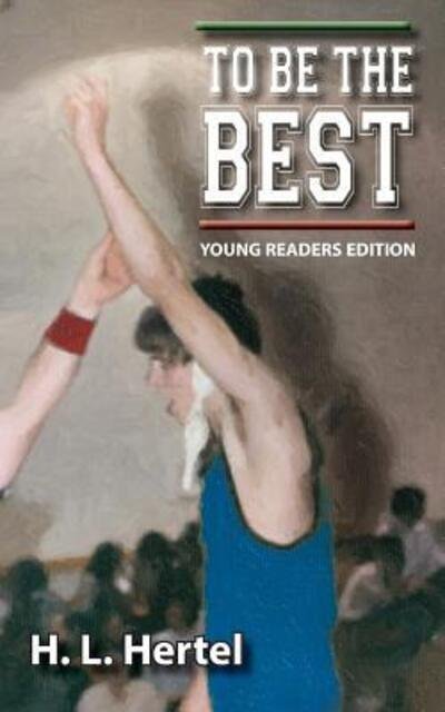 Cover for H L Hertel · To Be the Best - Young Readers Edition (Pocketbok) (2017)
