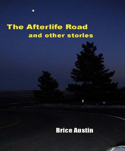 Cover for Brice Austin · The Afterlife Road: and Other Stories (Paperback Book) (2012)