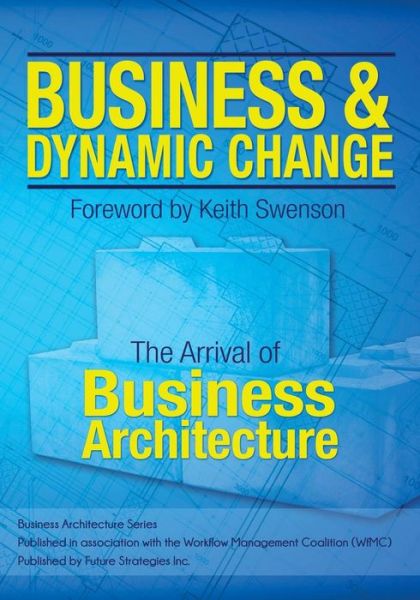 Cover for William Ulrich · Business and Dynamic Change: the Arrival of Business Architecture (Paperback Book) (2015)