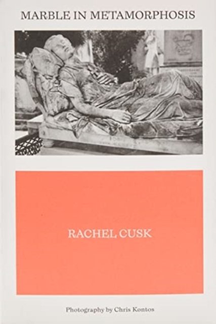 Cover for Rachel Cusk · Marble in Metamorphosis (Taschenbuch) (2022)