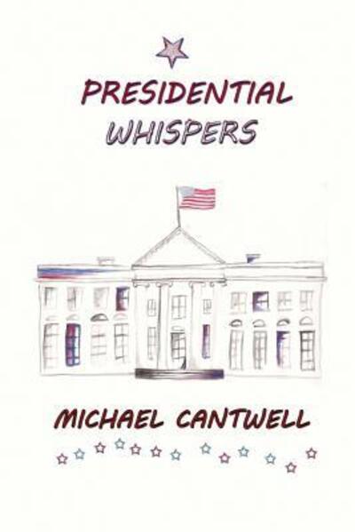 Cover for Mr Michael O Cantwell · Presidential Whispers : Surviving Freshman Year (Paperback Book) (2015)