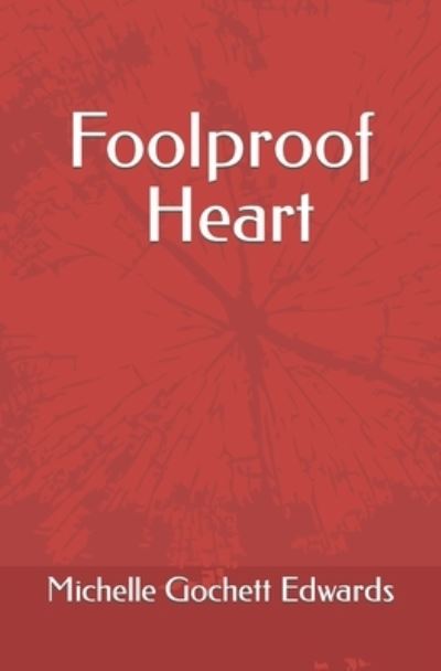 Cover for Michelle Gochett Edwards · Foolproof Heart (Paperback Book) (2021)