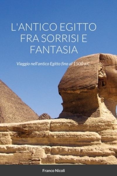 Cover for Franco Nicoli · L'Antico Egitto Fra Sorrisi E Fantasia (Hardcover Book) (2021)