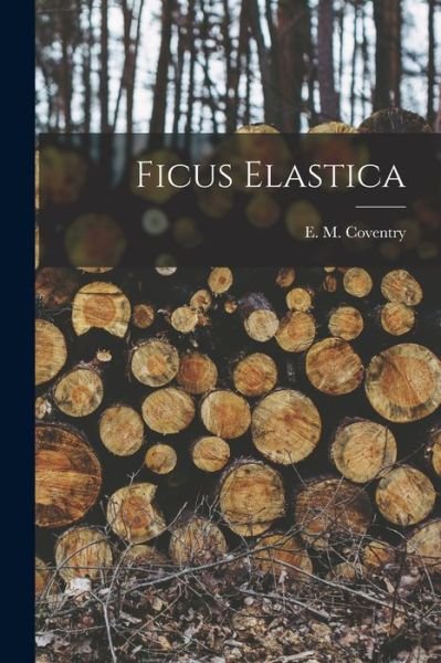 Cover for E M Coventry · Ficus Elastica (Paperback Bog) (2021)