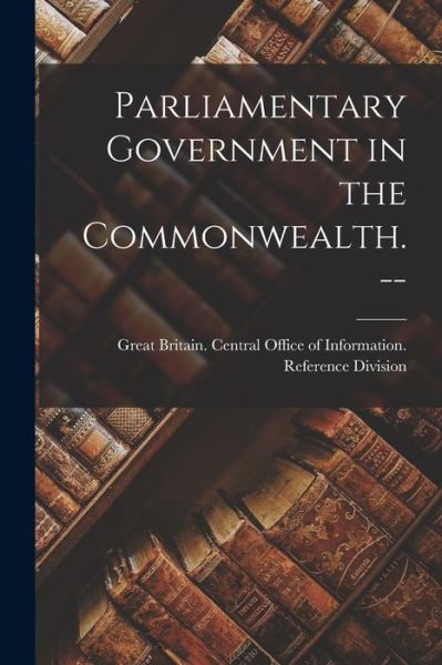 Cover for Great Britain Central Office of Info · Parliamentary Government in the Commonwealth. -- (Paperback Book) (2021)