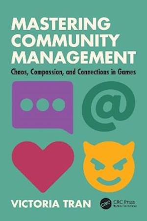 Cover for Victoria Tran · Mastering Community Management: Chaos, Compassion, and Connections in Games (Paperback Book) (2025)