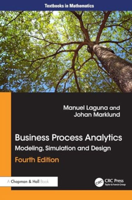 Cover for Laguna, Manuel (University of Colorado, Boulder, USA) · Business Process Analytics: Modeling, Simulation and Design - Textbooks in Mathematics (Inbunden Bok) (2024)