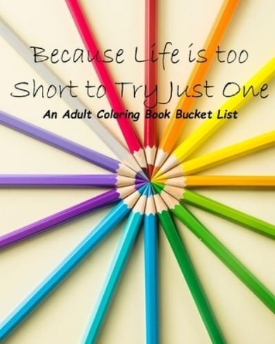 Cover for B LeRoux · Because Life is too Short to Try Just One (Paperback Book) (2024)
