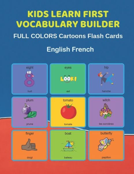 Cover for Learn and Play Education · Kids Learn First Vocabulary Builder FULL COLORS Cartoons Flash Cards English French (Paperback Bog) (2019)