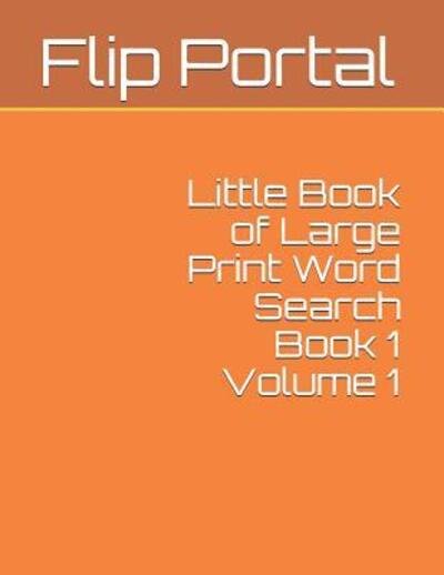 Cover for Flip Portal · Little Book of Large Print Word Search Book 1 Volume 1 (Paperback Book) (2019)