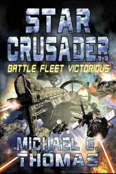 Cover for Michael G. Thomas · Star Crusader Battle Fleet Victorious (Paperback Book) (2019)