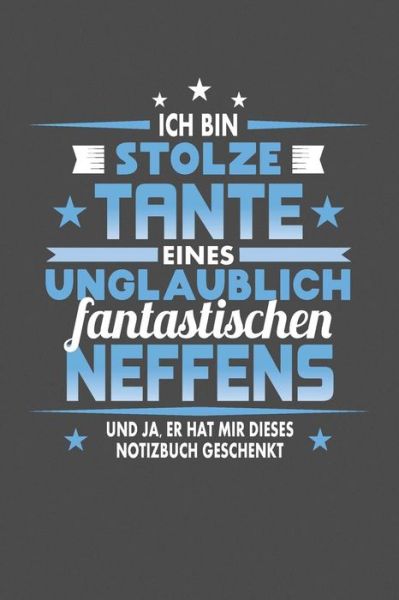 Cover for Familien Notizen · Ich Bin Stolze Tante Eines Unglaublich Fantastischen Neffens - Und Ja, Er Hat Mir Dieses Notizbuch Geschenkt (Paperback Book) (2019)