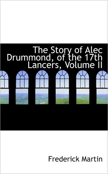 Cover for Frederick Martin · The Story of Alec Drummond, of the 17th Lancers, Volume II (Paperback Book) (2009)