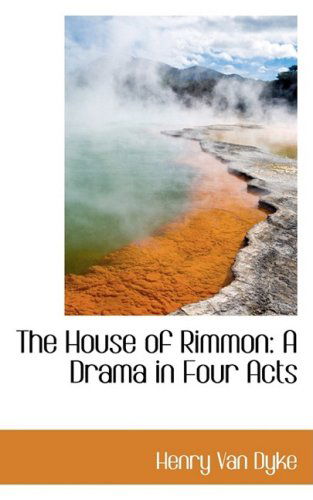 Cover for Henry Van Dyke · The House of Rimmon: a Drama in Four Acts (Hardcover Book) (2009)