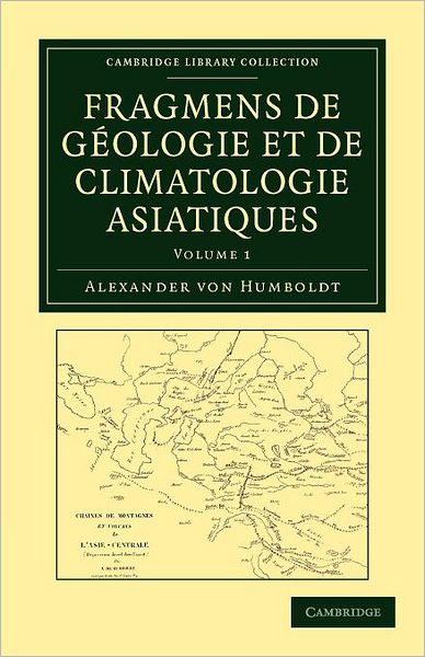 Cover for Alexander von Humboldt · Fragmens de geologie et de climatologie Asiatiques - Cambridge Library Collection - Earth Science (Paperback Book) (2012)