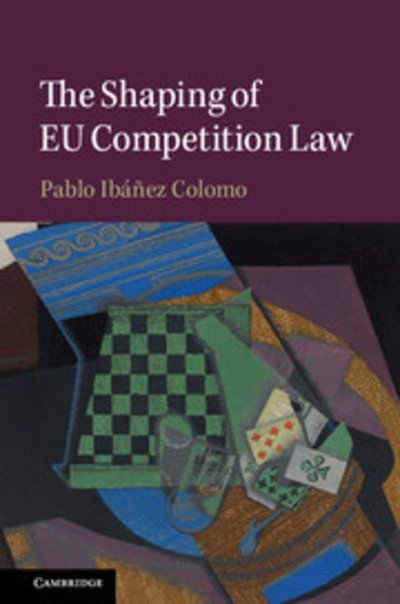 Cover for Ibanez Colomo, Pablo (London School of Economics and Political Science) · The Shaping of EU Competition Law (Hardcover bog) (2018)