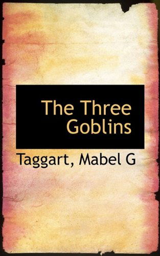 Cover for Taggart Mabel G · The Three Goblins (Taschenbuch) (2009)