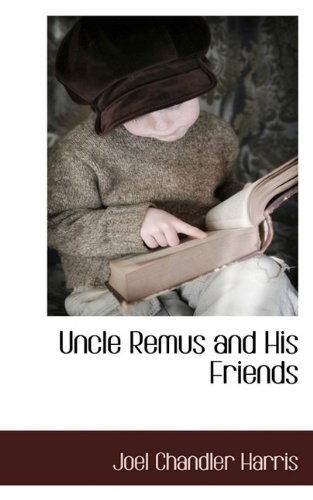 Cover for Joel Chandler Harris · Uncle Remus and His Friends (Paperback Book) (2009)