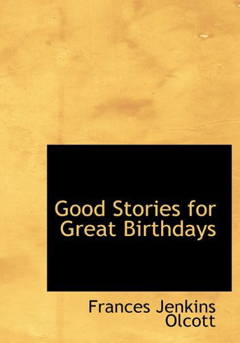 Cover for Frances Jenkins Olcott · Good Stories for Great Birthdays (Hardcover Book) (2009)