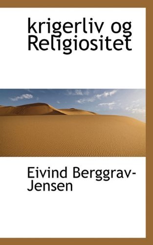 Krigerliv og Religiositet - Eivind Berggrav-jensen - Bøger - BiblioLife - 9781117780429 - 15. december 2009