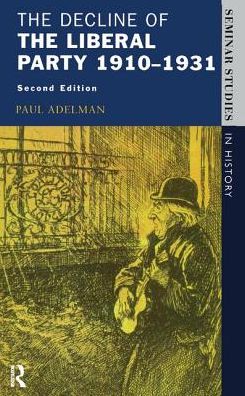 Cover for Paul Adelman · The Decline Of The Liberal Party 1910-1931 - Seminar Studies (Hardcover Book) (2017)