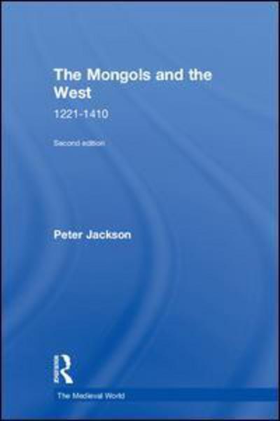 Cover for Peter Jackson · The Mongols and the West: 1221-1410 - The Medieval World (Hardcover bog) (2018)