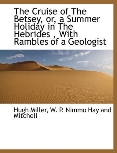 Cover for Hugh Miller · The Cruise of the Betsey, Or, a Summer Holiday in the Hebrides, with Rambles of a Geologist (Paperback Bog) (2010)