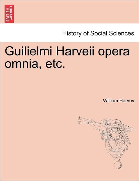 Cover for William Harvey · Guilielmi Harveii Opera Omnia, Etc. (Paperback Book) (2011)