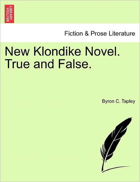 Cover for Byron C Tapley · New Klondike Novel. True and False. (Taschenbuch) (2011)