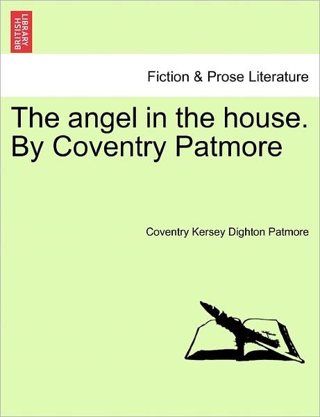 Cover for Coventry Kersey Dighton Patmore · The Angel in the House. by Coventry Patmore (Pocketbok) (2011)