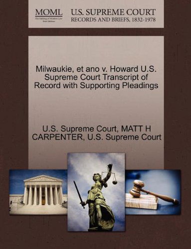 Cover for Matt H Carpenter · Milwaukie, et Ano V. Howard U.s. Supreme Court Transcript of Record with Supporting Pleadings (Paperback Book) (2011)