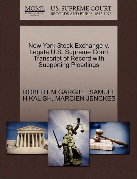 Cover for Robert M Gargill · New York Stock Exchange V. Legate U.s. Supreme Court Transcript of Record with Supporting Pleadings (Paperback Book) (2011)