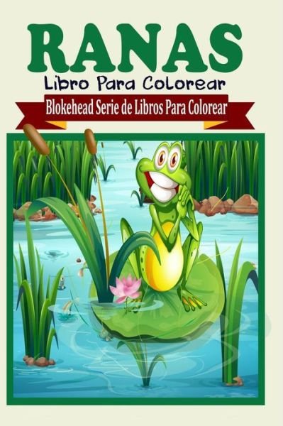 Cover for El Blokehead · Ranas Libro Para Colorear (Paperback Book) (2020)