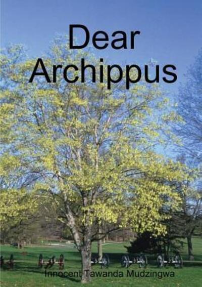 Cover for Innocent Tawanda Mudzingwa · Dear Archippus (Paperback Book) (2015)