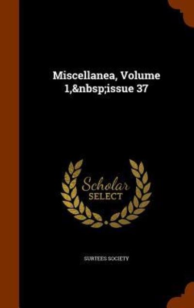 Cover for Surtees Society · Miscellanea, Volume 1, Issue 37 (Hardcover Book) (2015)