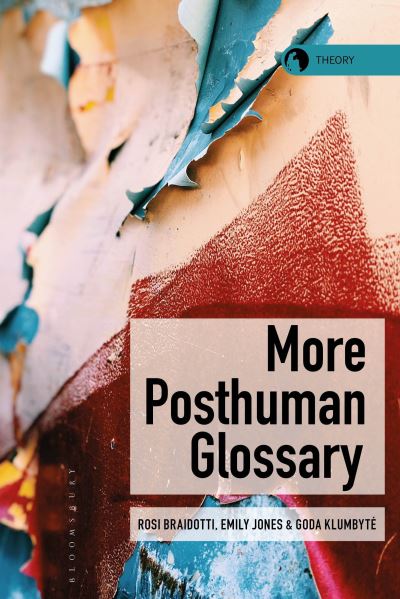 Cover for Rosi Braidotti · More Posthuman Glossary - Theory in the New Humanities (Hardcover Book) (2022)