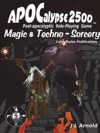 Cover for J L Arnold · APOCalypse 2500 Magic &amp; Techno-Sorcery (Paperback Book) (2017)