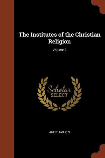 Cover for John Calvin · The Institutes of the Christian Religion; Volume 2 (Taschenbuch) (2017)