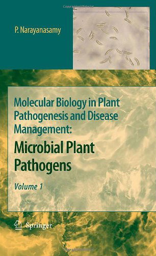 Cover for P. Narayanasamy · Molecular Biology in Plant Pathogenesis and Disease Management: Microbial Plant Pathogens, Volume 1 (Hardcover Book) [2008 edition] (2008)