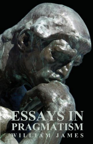 Essays in Pragmatism - William James - Książki - Holloway Press - 9781406703429 - 2 sierpnia 2007