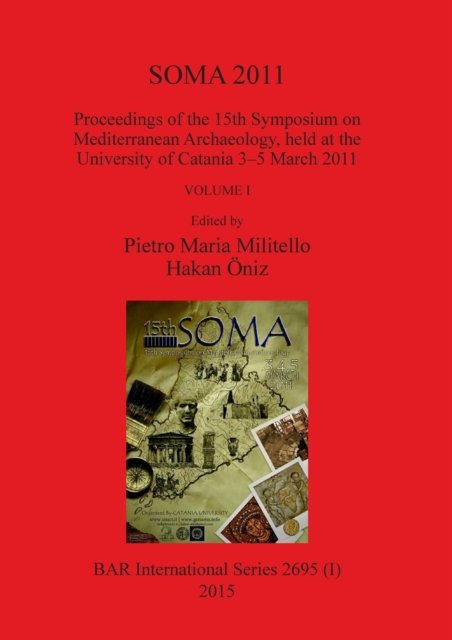 SOMA 2011, Volume I - Pietro Maria Militello - Books - British Archaeological Reports Oxford Lt - 9781407313429 - February 27, 2015