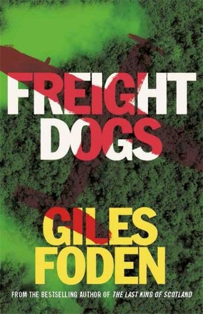 Cover for Giles Foden · Freight Dogs (Pocketbok) (2022)