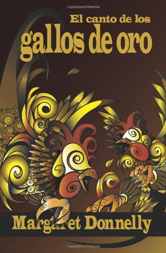 Cover for Margaret Donnelly · El Canto De Los Gallos De Oro (Paperback Book) [Spanish edition] (2007)