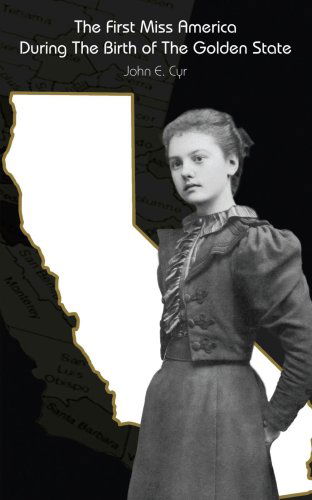 Cover for John E. Cyr · The First Miss America During the Birth of the Golden State (Paperback Book) (2006)