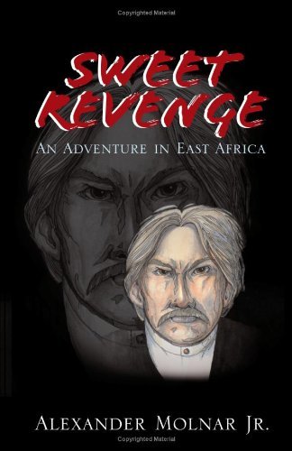 Cover for Alexander Molnar Jr. · Sweet Revenge: an Adventure in East Africa (Paperback Bog) [First edition] (2003)